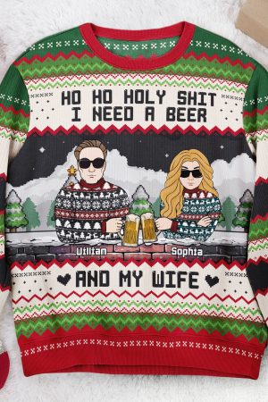Ho Ho Holy Sh I Need A Beer, Bourbon, Wine & My Wife - Personalized Ugly Sweater